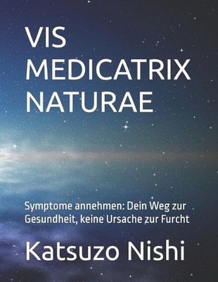 VIS Medicatrix Naturae: Symptome annehmen: Dein Weg zur Gesundheit, keine Ursach