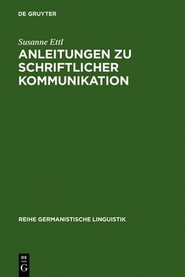 Anleitungen Zu Schriftlicher Kommunikation by Susanne Ettl - 9783484310506