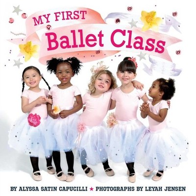 My First Ballet Class, Paperback by Capucilli, Alyssa Satin; Jensen, Leyah (P...