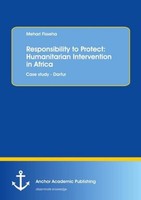 Responsibility To Protect: Humanitarian Intervention In Africa Mehari Fisseha