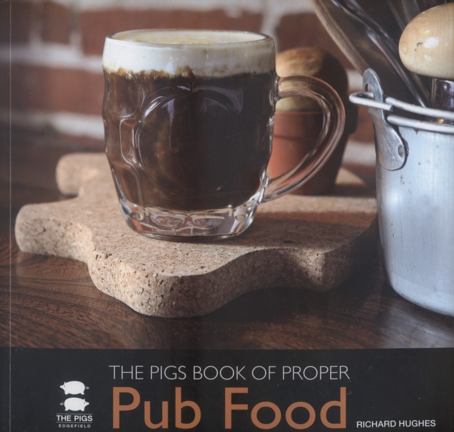 The Pigs Book Of Proper Pub Food - Richard Hughes, 2008 Paperback, Recipes