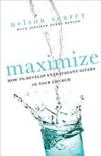 Maximize: How to Develop Extravagant Givers in Your Church -