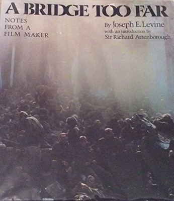 A Bridge Too Far: Notes From a Film Maker [Hardcover] Levine, Joseph E.