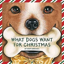 What Dogs Want for Christmas Hardcover Kandy Radzinski