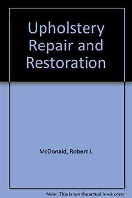 Upholstery Repair and Restoration : A Complete Guide to Fabric an