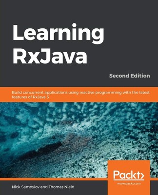 Learning RxJava - Second Edition - paperback Samoylov, Nick