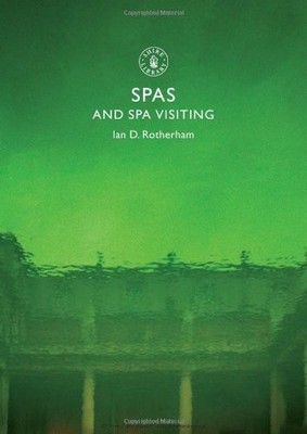 Spas and Spa Visiting (Shire Library),Ian Rotherham