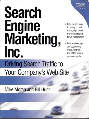 Search Engine Marketing Inc.: Driving Search Traffic To Your Company's Web Site