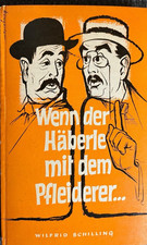 Schwaben:Wenn der Häberle mit dem Pfleiderer Wilfrid Schilling, 1961 Bonz Verlag