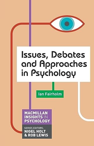 Issues, Debates and Approaches in Psychology (Palgrave Insights