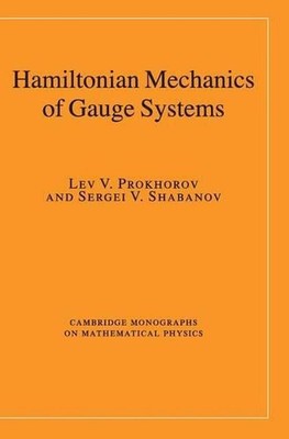 Hamiltonian Mechanics of Gauge Systems by Lev V. Prokhorov (English) Hardcover B