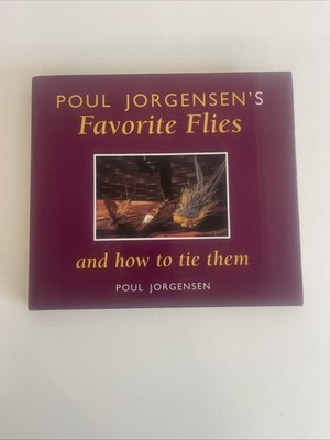 Poul Jorgensen's Favorite Flies and How to Tie Them  (2000, Hardcover)