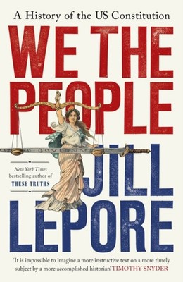 We the People A History of the US Constitution by Jill Lepore (Hardback Book)