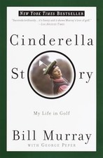 Cinderella Story: My Life in Golf - Paperback By Murray, Bill - ACCEPTABLE