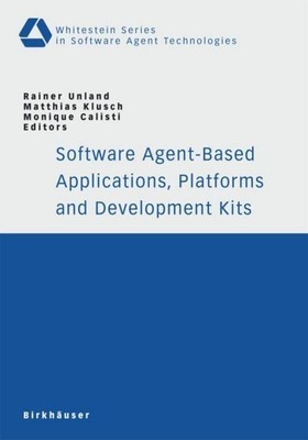 Software Agent-Based Applications, Platforms and Development Kits Rainer Unland