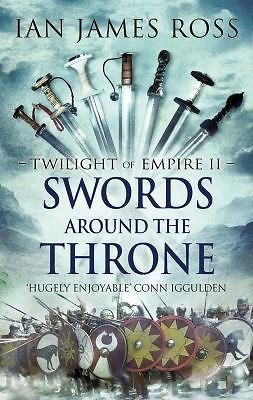 Swords Around the Throne: Twilight of Empire: Book Two