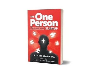 The One Person Startup A Step by Step Guide for Freelance Success Ayush Wadhwa P