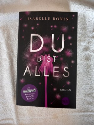 Du Bist Alles- Isabelle Ronin-Die wattpad Sensation Isabelle Ronin-2019