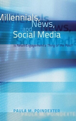 Thumbnail - Paula M. Poindexter Millennials, News, And Social Media (gebundene