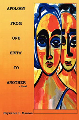 Apology from One Sista' to Another: a Novel -  NEW Shywanee L. Man 2004