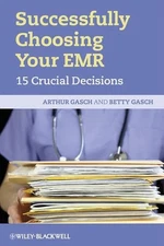 Successfully Choosing Your EMR: 15 Crucial Decisions by Betty Gasch (English) Pa