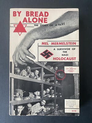 *SIGNED* BY BREAD ALONE : STORY OF A-4685  by Mel Mermelstein 1979 SC