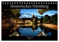 Historisches NüRnberg (Tischkalender 2027 DIN A5 Quer), Calvendo Monatskalender