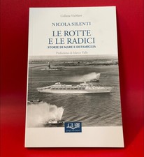Nicola Silenti Le rotte e le radici. Storie di mare e di famiglia