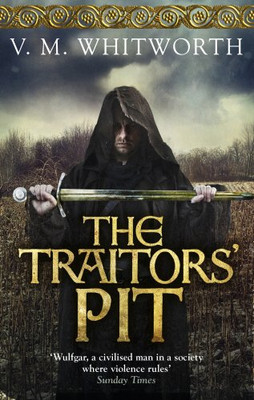 The Traitors' Pit: (Wulfgar 2) - Whitworth, V.M.