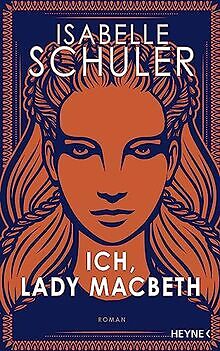 Ich, Lady Macbeth: Roman von Schuler, Isabelle | Buch | Zustand sehr gut