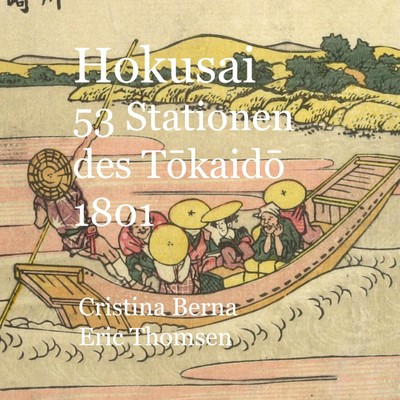 Cristina Berna (u. a.) | Hokusai 53 Stationen des Tokaido 1801 | Taschenbuch