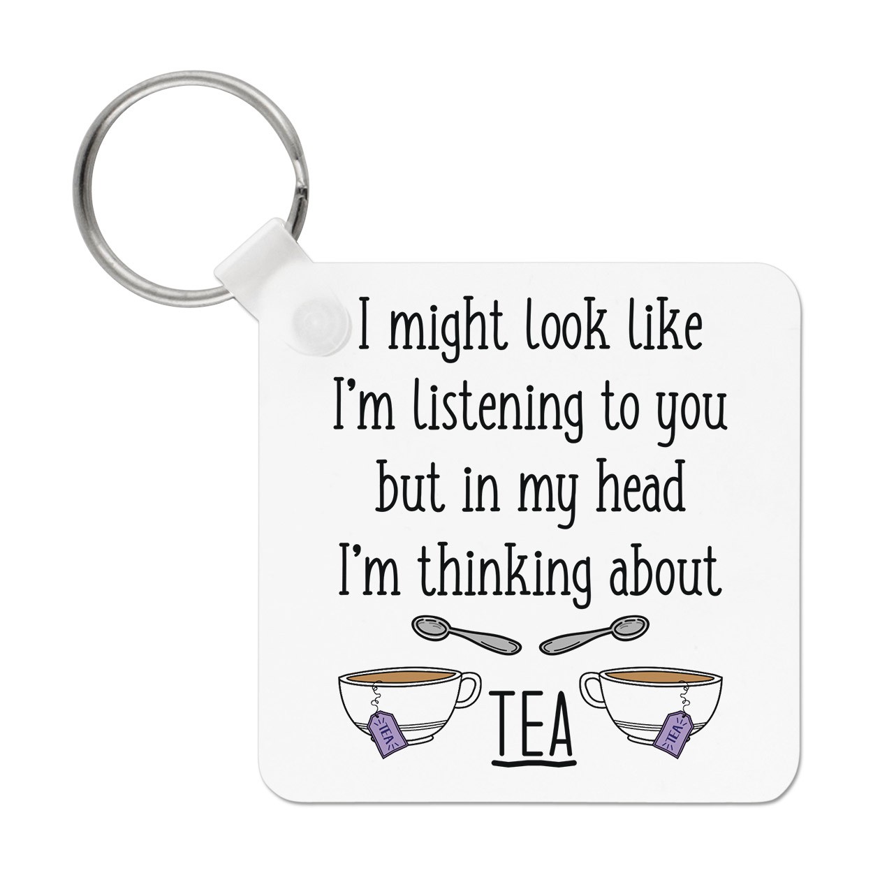 I Might Look Like I'm Listening To You Tea Keyring Key Chain English British