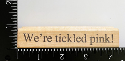 Impress We're Tickled Pink Wood Mounted Rubber Stamp