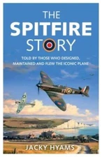The Spitfire Story: Told By Those Who Designed, Maintained and Flew the I - GOOD