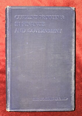 Antique Book : Current Problems In Finance & Government By Sir Josiah Stamp 1924