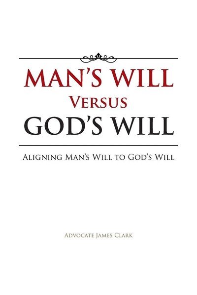 Advocate James Clark | Man's Will Versus God's Will | Taschenbuch | Englisch-image