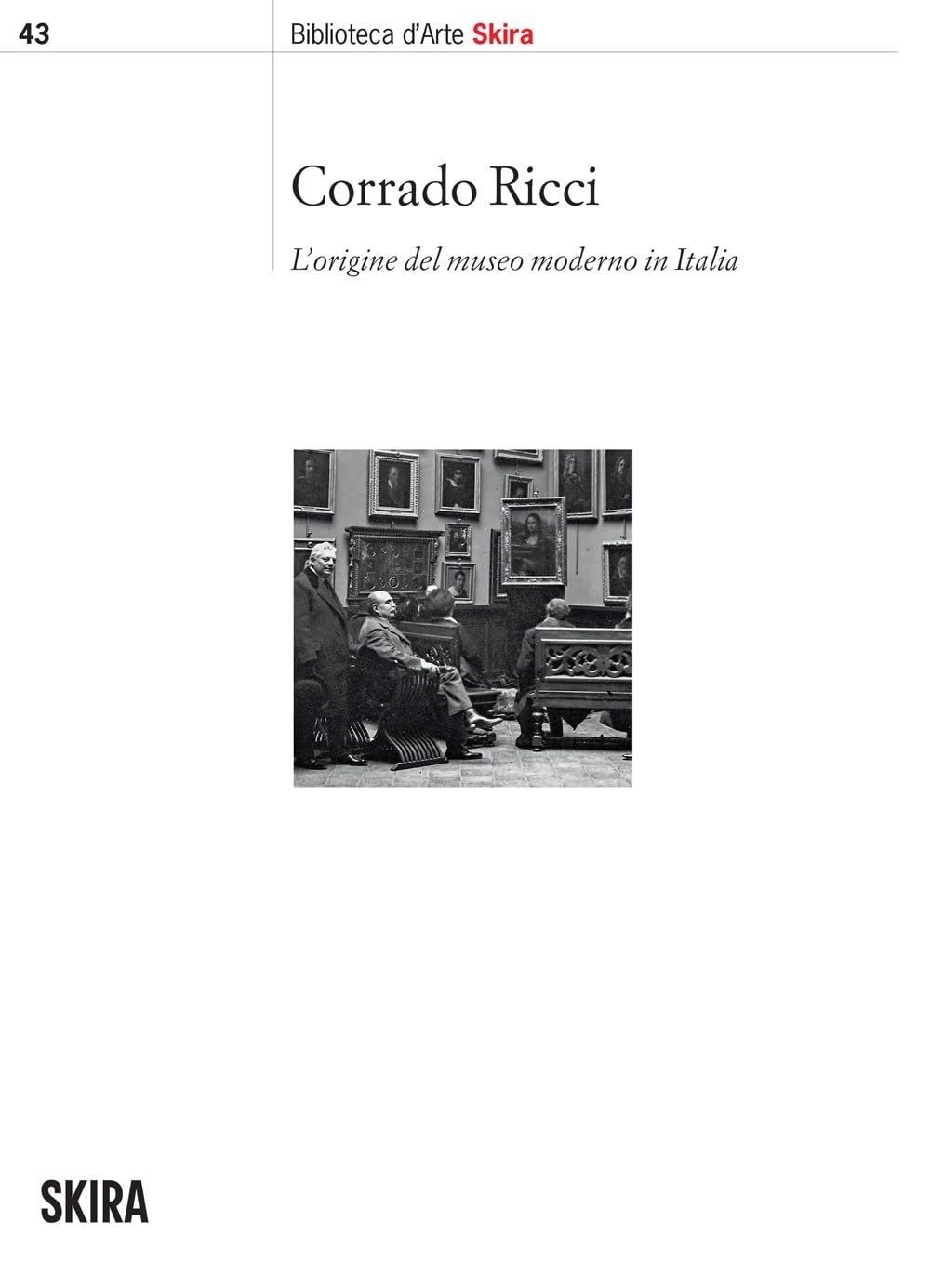 Libri Corrado Ricci. L'origine Del Museo Moderno In Italia