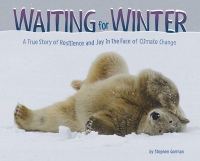 Waiting for Winter: A True Story of Resilience and Joy in the Face of Climate Ch