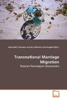 Transnational Marriage Migration Russian-Norwegian Encounters Anne Britt Flemmen