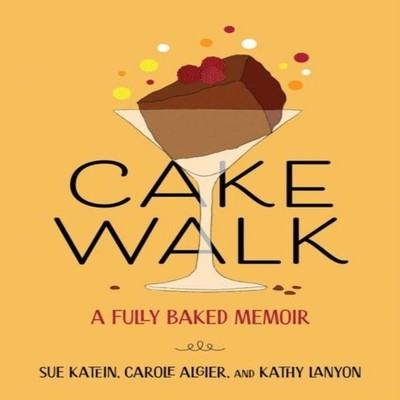 Cakewalk A Fully Baked Memoir Susan Katein Paperback The Stable G
