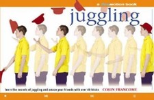 Juggling: Learn the Secrets of Juggling and Amaze Your Friends with Over 40 Tric