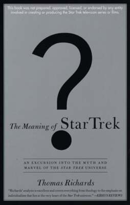 The Meaning of Star Trek: An Excursion into the Myth and Marvel of the Star Trek