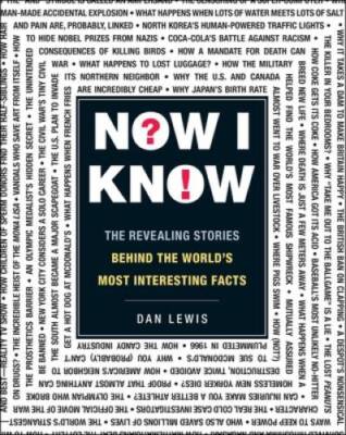 Now I Know: The Revealing Stories Behind the World's Most Interestin - GOOD