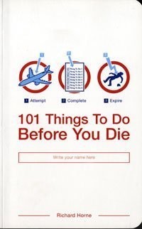 101 Things to Do Before You Die - Richard Horne - Good - See condition notes