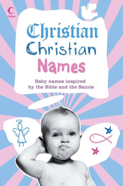 Christian Christian Names Baby Names Inspired By The Bible And The Saints Manser-image
