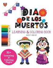 Da de los Muertos Learning and Coloring Book for ages 7 Large Print. by Sonya M