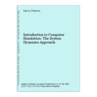 Introduction to Computer Simulation: The System Dynamics Approach Roberts, Nancy