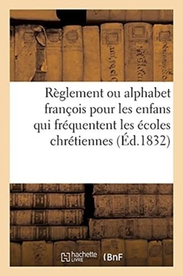SANS AUTEUR - Rglement ou alphabet franois pour les enfans qui frqu - X555z