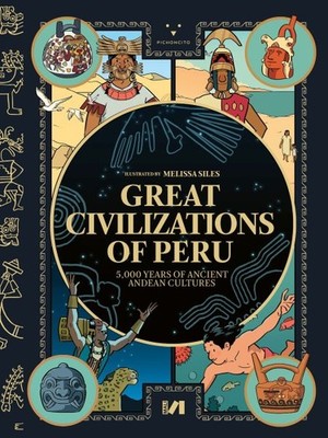 Great Civilizations of Peru : 5,000 Years of Ancient Andean Cultures, Hardcov...