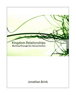 Kingdom Relationships: Working Through Our Reconciliation by Jonathan Brink (Eng